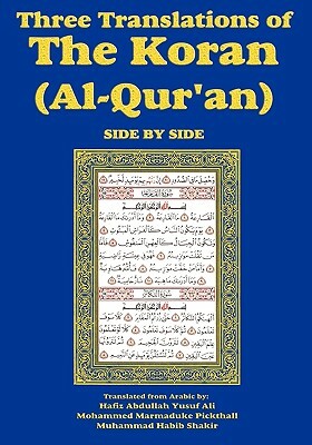 Three Translations of the Koran (Al-Qur'an)-Side-By-Side - Hafiz Ali by 