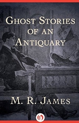 Ghost Stories of an Antiquary: (Illustrated) by M.R. James