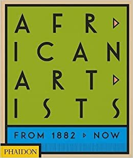 African Artists: From 1882 to Now by Joseph L. Underwood, Chika Okeke-Agulu, Phaidon Press