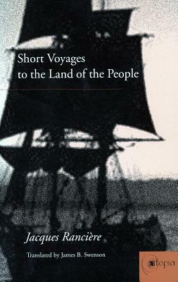 Short Voyages to the Land of the People by Jacques Rancière