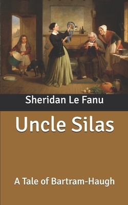 Uncle Silas by J. Sheridan Le Fanu