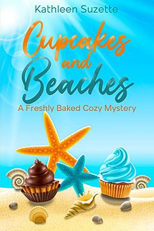 Cupcakes and Beaches by Kathleen Suzette