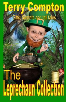 The Leprechaun Collection: Gifts, Secrets and Tall Tales by Terry Compton