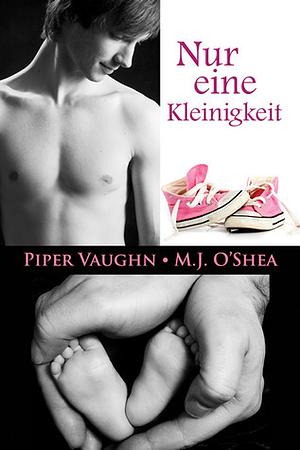 Nur eine Kleinigkeit by M.J. O'Shea, Piper Vaughn