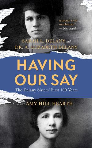 Having Our Say: The Delany Sisters' First 100 Years by Sarah L. Delany