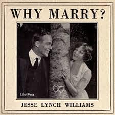 Why Marry? by Jesse Lynch Williams