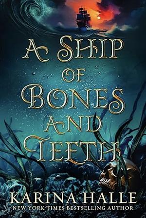 A Ship of Bones and Teeth by Karina Halle