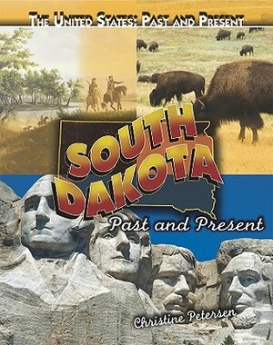 South Dakota: Past and Present by Christine Petersen