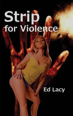 Strip for Violence by Ed Lacy