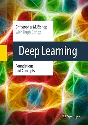 Deep Learning: Foundations and Concepts by Christopher M. Bishop