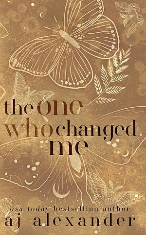 The One Who Changed Me by AJ Alexander