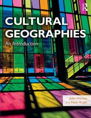 Cultural Geographies: An Introduction by Peter Kraftl, John Horton