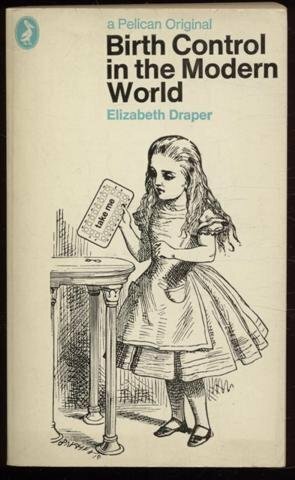 Birth Control In The Modern World The Role Of The Individual In Population Control by Elizabeth Draper