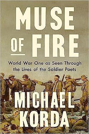 Muse of Fire: World War One As Seen Through the Lives of the Soldier Poets by Michael. Korda