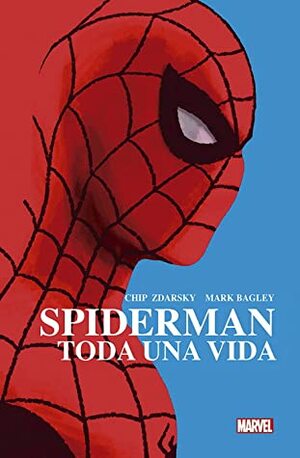 Spiderman: Toda una vida by Mark Bagley, Chip Zdarsky, Santiago García