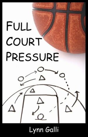 Full Court Pressure by Lynn Galli
