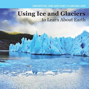 Investigating Ice and Glaciers by Miriam Coleman