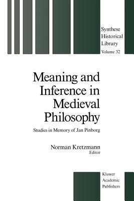 Meaning and Inference in Medieval Philosophy: Studies in Memory of Jan Pinborg by 