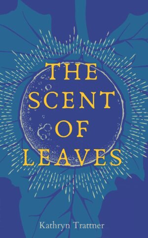 The Scent of Leaves by Kathryn Trattner