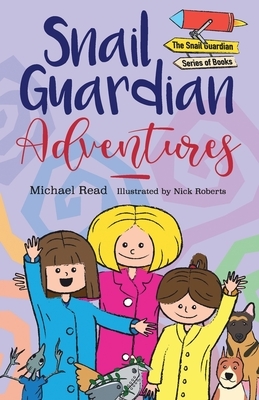 Snail Guardian Adventures by Michael Read