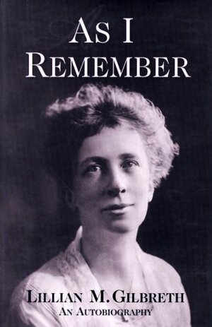 As I Remember: An Autobiography by Lillian Moller Gilbreth