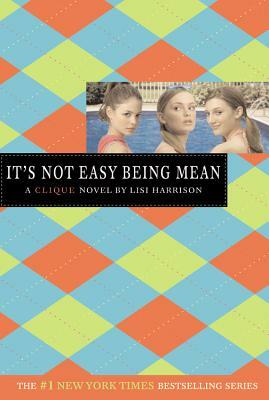 It's Not Easy Being Mean by Lisi Harrison