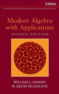 Modern Algebra with Applications by W. Keith Nicholson, William J. Gilbert