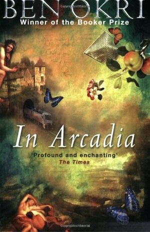 In Arcadia by Ben Okri