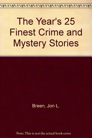 The Year's 25 Finest Crime and Mystery Stories: Third Annual Edition by Margaret Maron, Joseph Hansen, Mat Coward, Carole Nelson Douglas, Bill Pronzini, Marcia Muller, Mark Timlin, F. Paul Wilson, Bruce Holland Rogers, Susan Dunlap, Jonathan Gash, Lawrence Block, George Alec Effinger, Tim Heald, Jeremiah Healy, Robert Bloch, Gillian Roberts, Doug Allyn, Jan Grape, Tony Hillerman, Barbara Collins, Billie Sue Mosiman, Kristine Kathryn Rusch, Julian Rathbone, Ruth Rendell