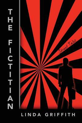 The Fictitian: Street Tales by Linda Griffith