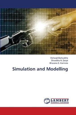 Simulation and Modelling by Vishwajit Barbuddhe, Bhavana S. Karmore, Shraddha N. Zanjat