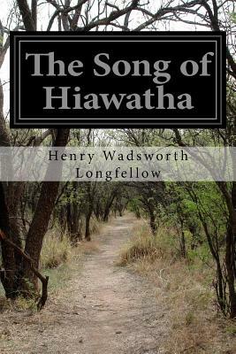 The Song of Hiawatha by Henry Wadsworth Longfellow