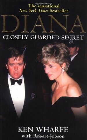 Diana: Closely Guarded Secret by Ken Wharfe