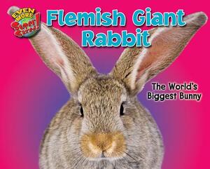 Flemish Giant Rabbit: The World's Biggest Bunny by Leon Gray