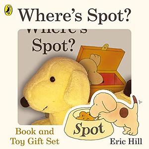 Where's Spot? Book & Toy Gift Set by Eric Hill, Eric Hill