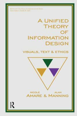 A Unified Theory of Information Design: Visuals, Text and Ethics by Nicole Amare, Alan Manning