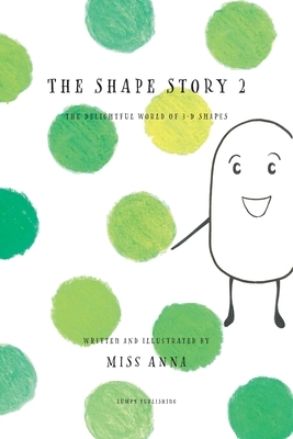 The Shape Story 2: The Delightful World of 3D Shapes by Anna