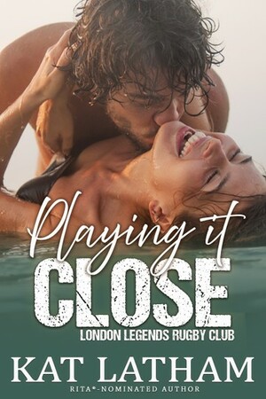 Playing It Close by Kat Latham