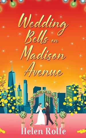 Wedding Bells on Madison Avenue by Helen J. Rolfe