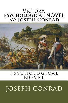 Victory. psychological NOVEL By: Joseph Conrad by Joseph Conrad