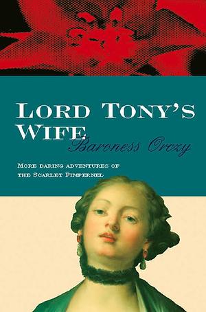 Lord Tony's Wife by Baroness Orczy