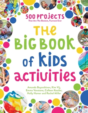 The Big Book of Kids Activities by Holly Homer, Rachel Miller, Amanda Boyarshinov