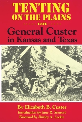 Tenting on the Plains, Volume 46: Or, General Custer in Kansas and Texas by Elizabeth B. Custer