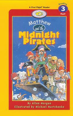 Matthew and the Midnight Pirates by Allen Morgan