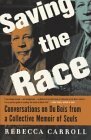 Saving the Race: Conversations on Du Bois from a Collective Memoir of Souls by Rebecca Carroll
