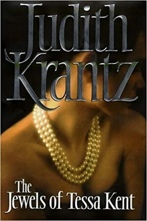 The Jewels Of Tessa Kent: A Novel by Judith Krantz