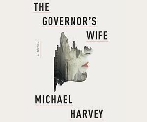 The Governor's Wife by Michael Harvey