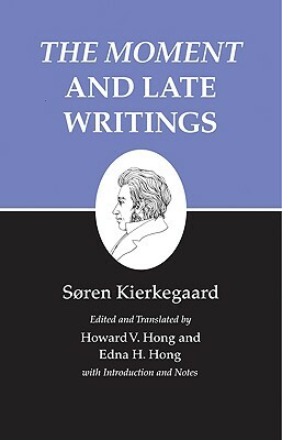 Kierkegaard's Writings, XXIII, Volume 23: The Moment and Late Writings by Søren Kierkegaard, Søren Kierkegaard