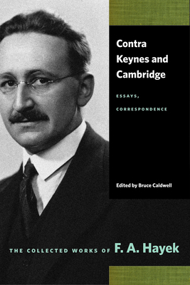 Contra Keynes and Cambridge: Essays, Correspondence by F.A. Hayek