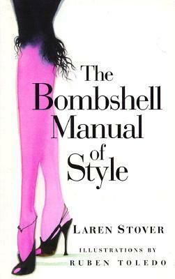 The Bombshell Manual of Style by Kimberly Forrest, Laren Stover, Nicole Burdette, Randi Gollin, Rubén Toledo